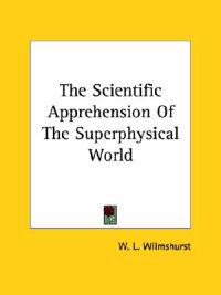 The Scientific Apprehension of the Superphysical World