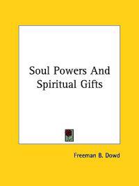 Soul Powers and Spiritual Gifts