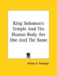 King Solomon's Temple and the Human Body Are One and the Same