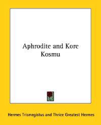 Aphrodite and Kore Kosmu