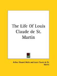 The Life of Louis Claude De St. Martin