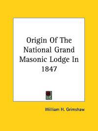 Origin of the National Grand Masonic Lodge in 1847
