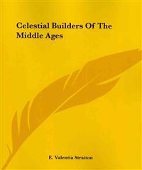 Celestial Builders of the Middle Ages