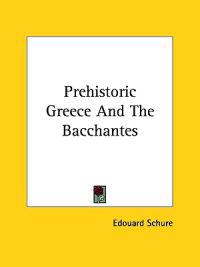 Prehistoric Greece and the Bacchantes