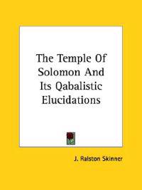 The Temple of Solomon and Its Qabalistic Elucidations