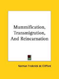 Mummification, Transmigration, and Reincarnation