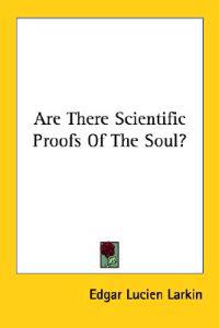 Are There Scientific Proofs of the Soul?