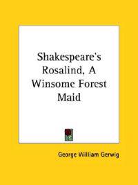 Shakespeare's Rosalind, a Winsome Forest Maid