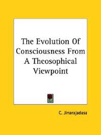 The Evolution of Consciousness from a Theosophical Viewpoint