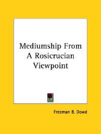 Mediumship from a Rosicrucian Viewpoint