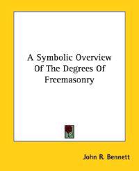 A Symbolic Overview of the Degrees of Freemasonry