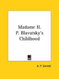 Madame H. P. Blavatsky's Childhood