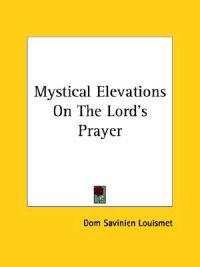 Mystical Elevations on the Lord's Prayer