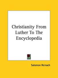 Christianity From Luther To The Encyclopedia
