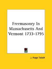 Freemasonry in Massachusetts and Vermont, 1733-1795