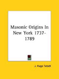 Masonic Origins in New York, 1737-1789