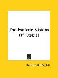 The Esoteric Visions of Ezekiel