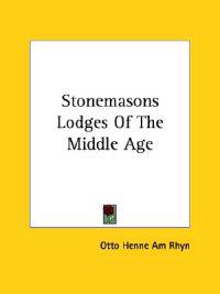 Stonemasons Lodges of the Middle Age