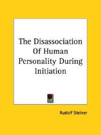 The Disassociation of Human Personality During Initiation