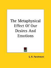 The Metaphysical Effect of Our Desires and Emotions