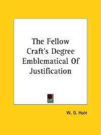 The Fellow Craft's Degree Emblematical of Justification