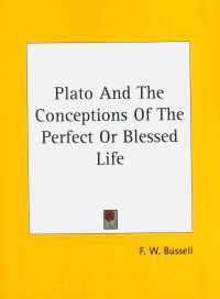 Plato and the Conceptions of the Perfect or Blessed Life