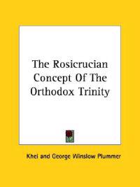 The Rosicrucian Concept of the Orthodox Trinity