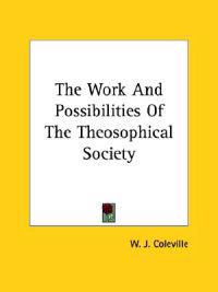 The Work and Possibilities of the Theosophical Society