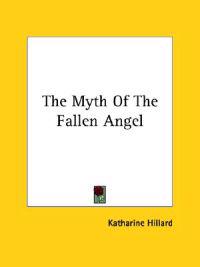 The Myth of the Fallen Angel