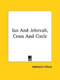 Iao and Jehovah, Cross and Circle