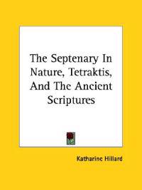 The Septenary in Nature, Tetraktis, and the Ancient Scriptures