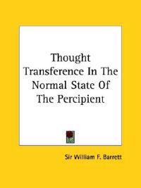 Thought Transference in the Normal State of the Percipient