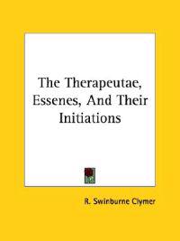 The Therapeutae, Essenes, and Their Initiations