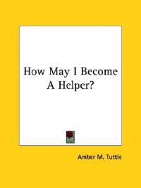 How May I Become a Helper?