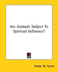 Are Animals Subject to Spiritual Influence?