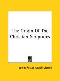 The Origin of the Christian Scriptures