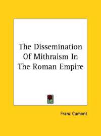 The Dissemination of Mithraism in the Roman Empire