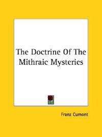 The Doctrine of the Mithraic Mysteries