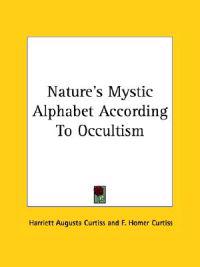 Nature's Mystic Alphabet According to Occultism