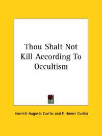 Thou Shalt Not Kill According to Occultism