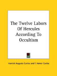 The Twelve Labors of Hercules According to Occultism