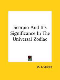 Scorpio and It's Significance in the Universal Zodiac