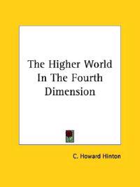 The Higher World in the Fourth Dimension