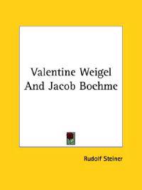 Valentine Weigel and Jacob Boehme