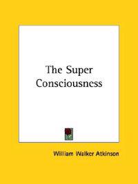 The Super Consciousness