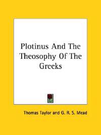 Plotinus and the Theosophy of the Greeks