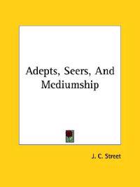 Adepts, Seers, and Mediumship