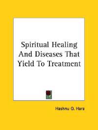 Spiritual Healing and Diseases That Yield to Treatment