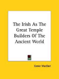 The Irish As the Great Temple Builders of the Ancient World