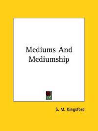 Mediums and Mediumship